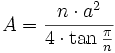 A = frac{n cdot a^2}{4 cdot 	an frac{pi}{n}} 