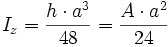 I_z = frac {h cdot a^3}{48} = frac {A cdot a^2}{24}